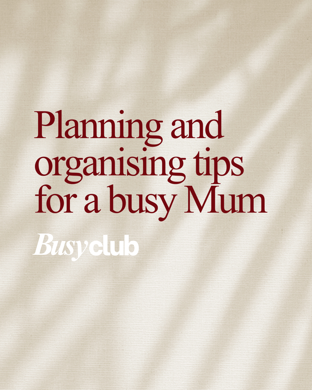 Planning and organising tips for a busy Mum