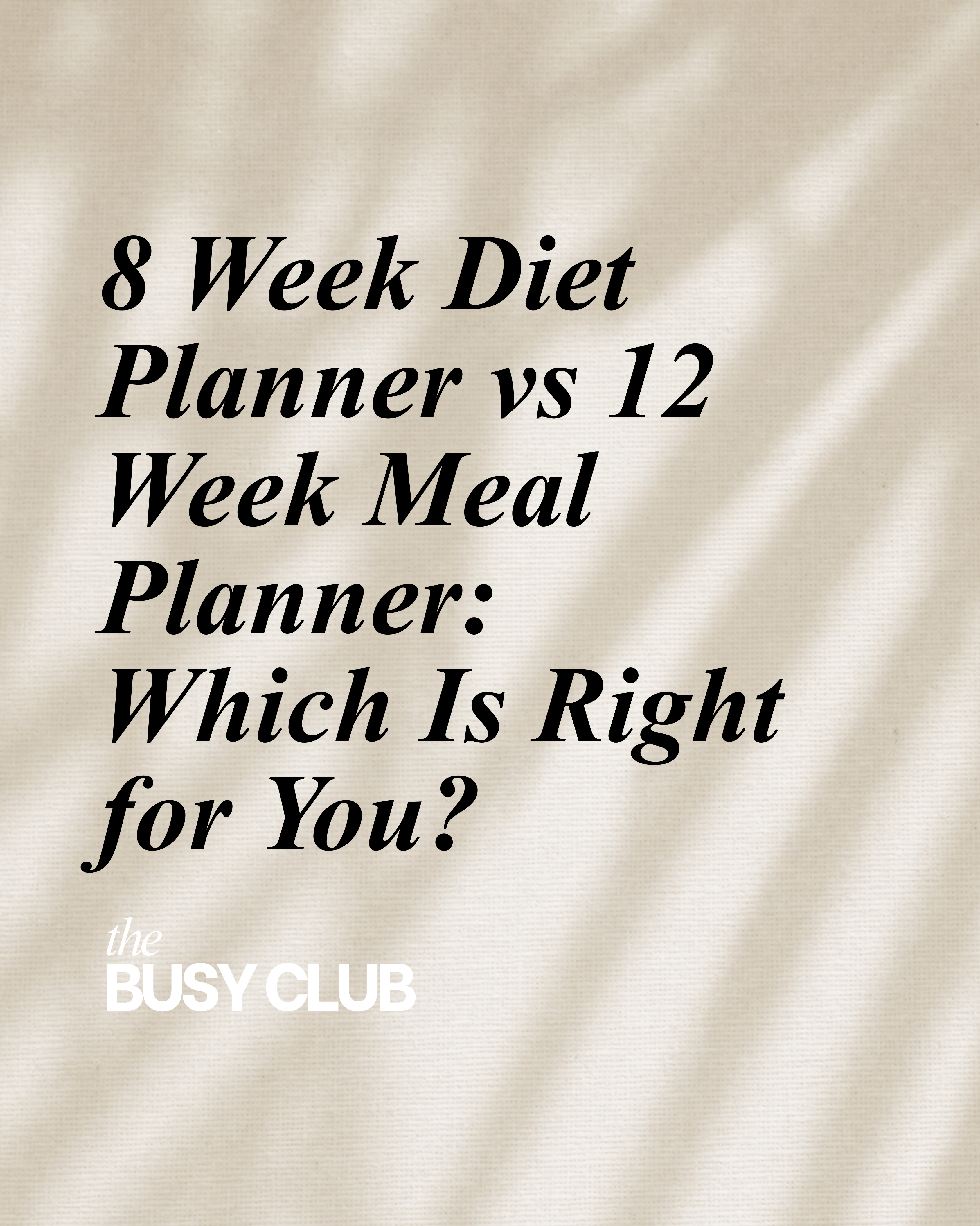 8 Week Diet Planner vs 12 Week Meal Planner: Which Is Right for You?