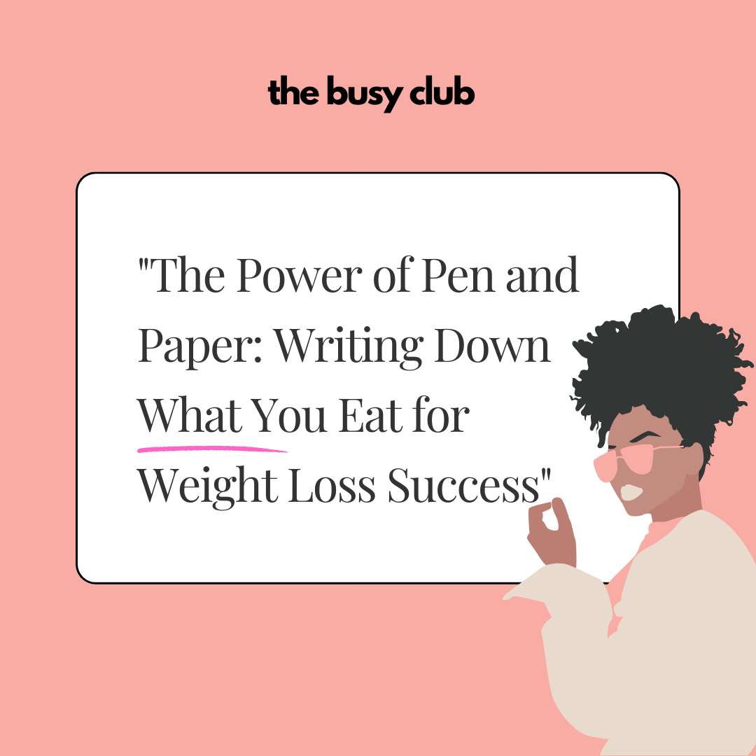 "The Power of Pen and Paper: Writing Down What You Eat for Weight Loss Success"